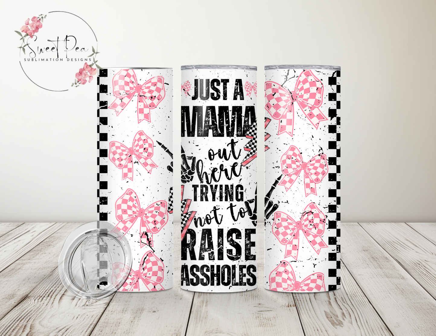 Just a Mama Out Here Trying Not To Raise Assholes 20oz Tumbler