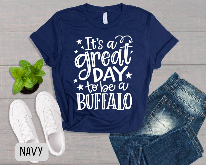 It's A Great Day To Be A Buffalo T-Shirt