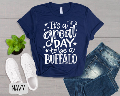 It's A Great Day To Be A Buffalo T-Shirt