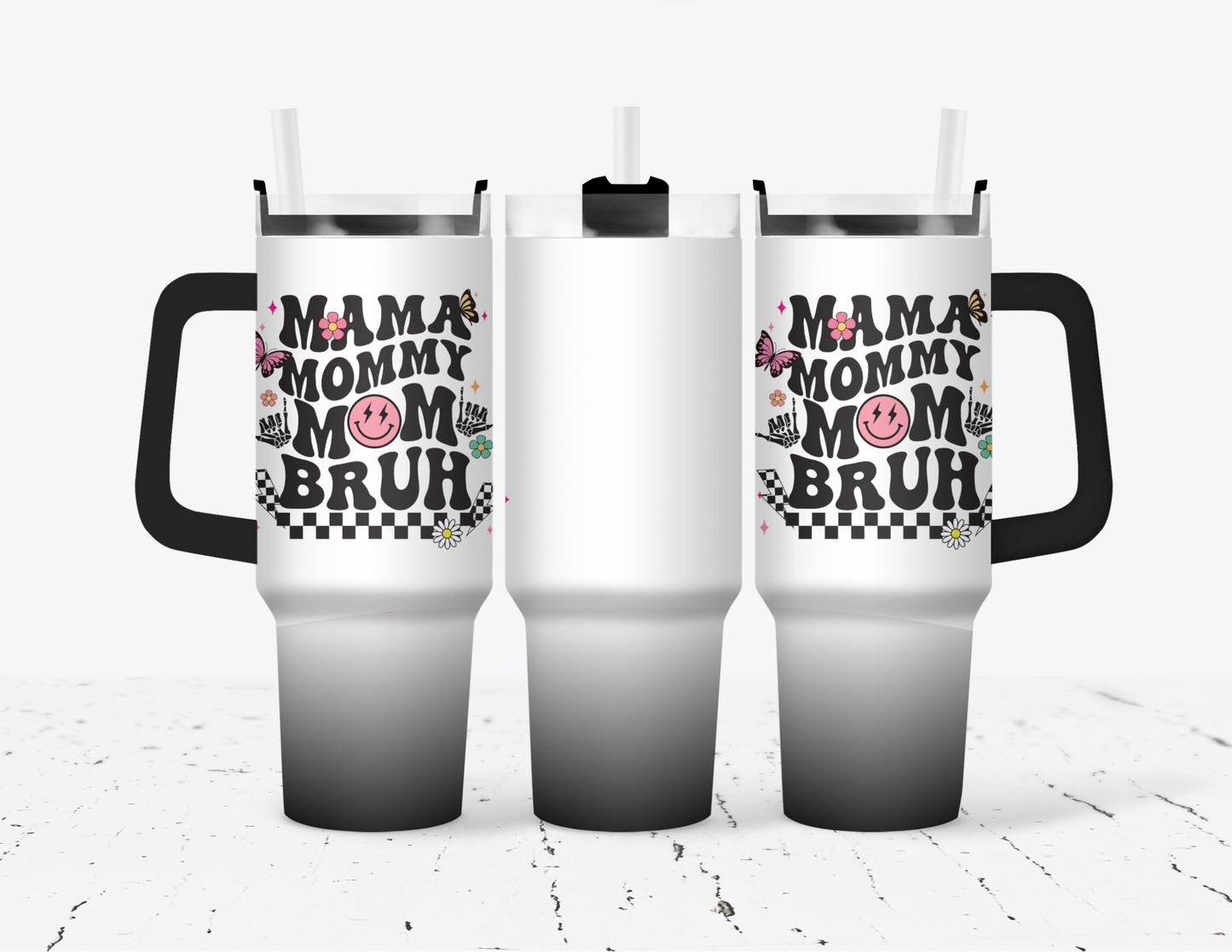 Mama Mommy Mom Bruh 40oz Tumbler with Handle