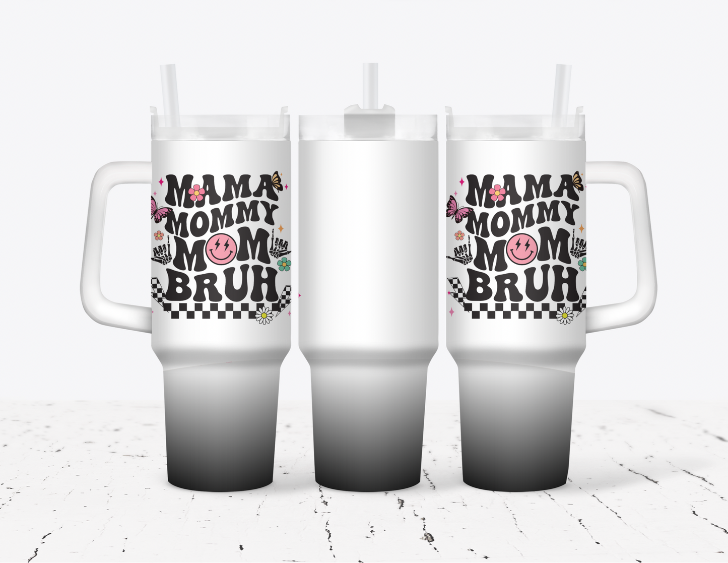 Mama Mommy Mom Bruh 40oz Tumbler with Handle