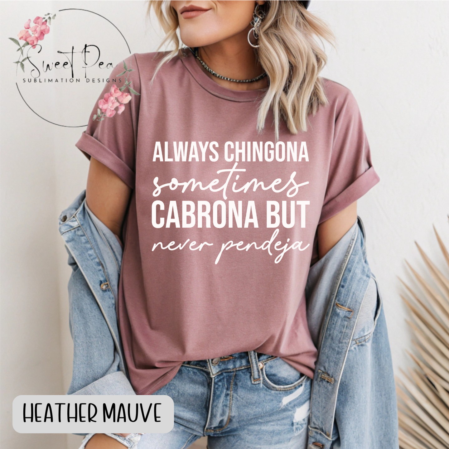 Always chingona sometimes cabrona but never pendeja T-shirt or Sweatshirt