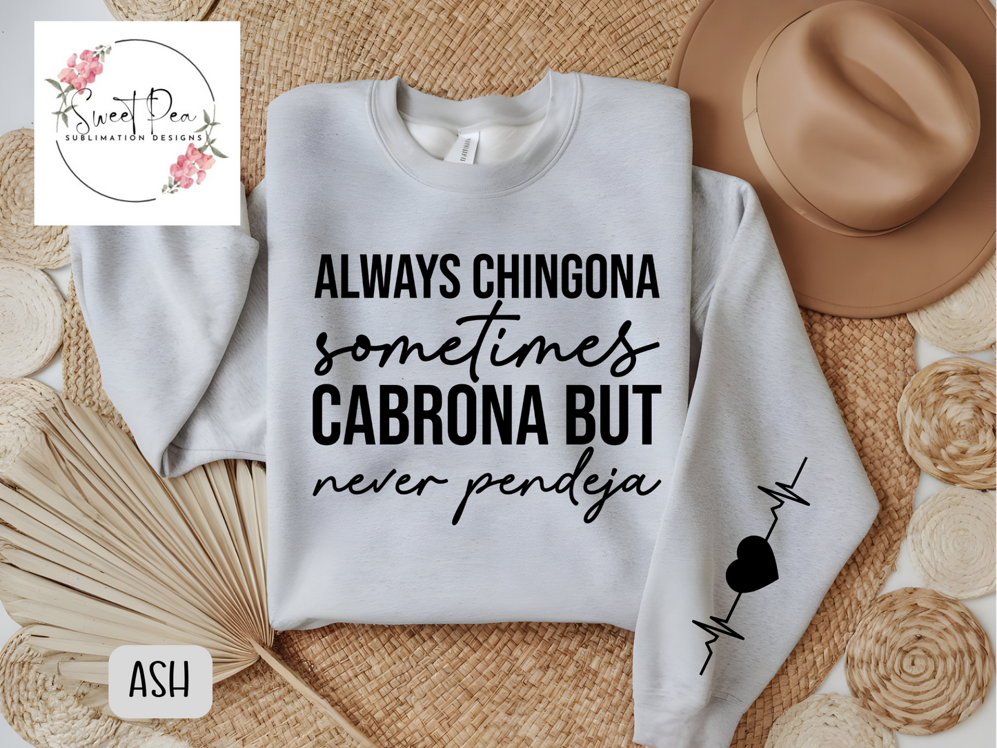 Always chingona sometimes cabrona but never pendeja T-shirt or Sweatshirt