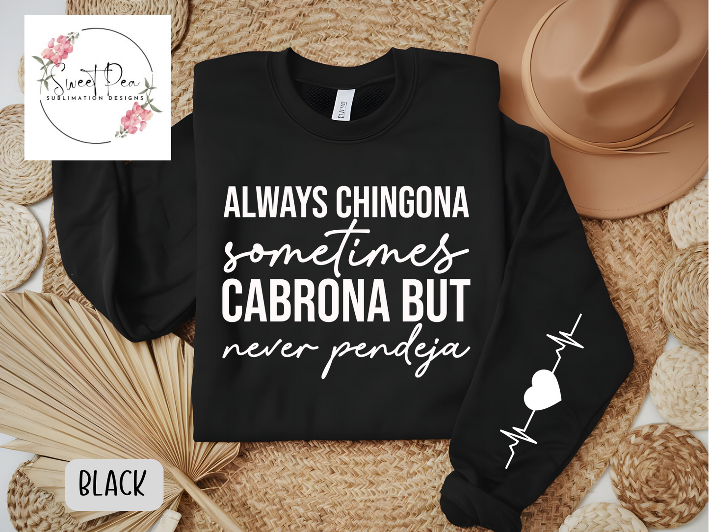 Always chingona sometimes cabrona but never pendeja T-shirt or Sweatshirt