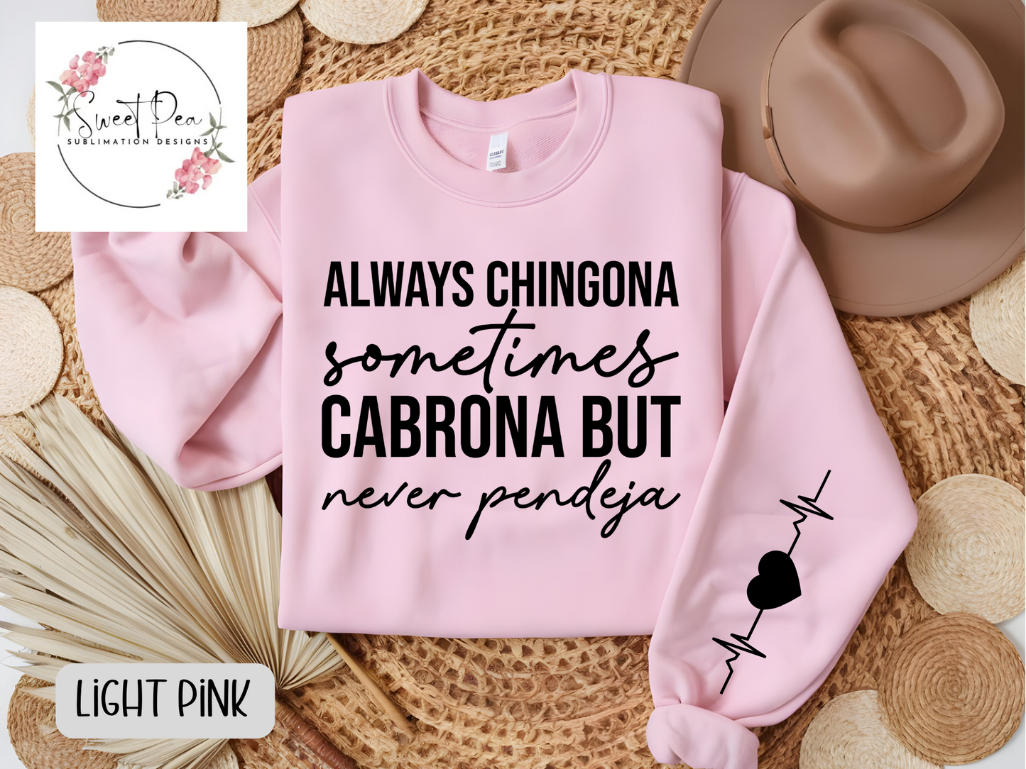 Always chingona sometimes cabrona but never pendeja T-shirt or Sweatshirt