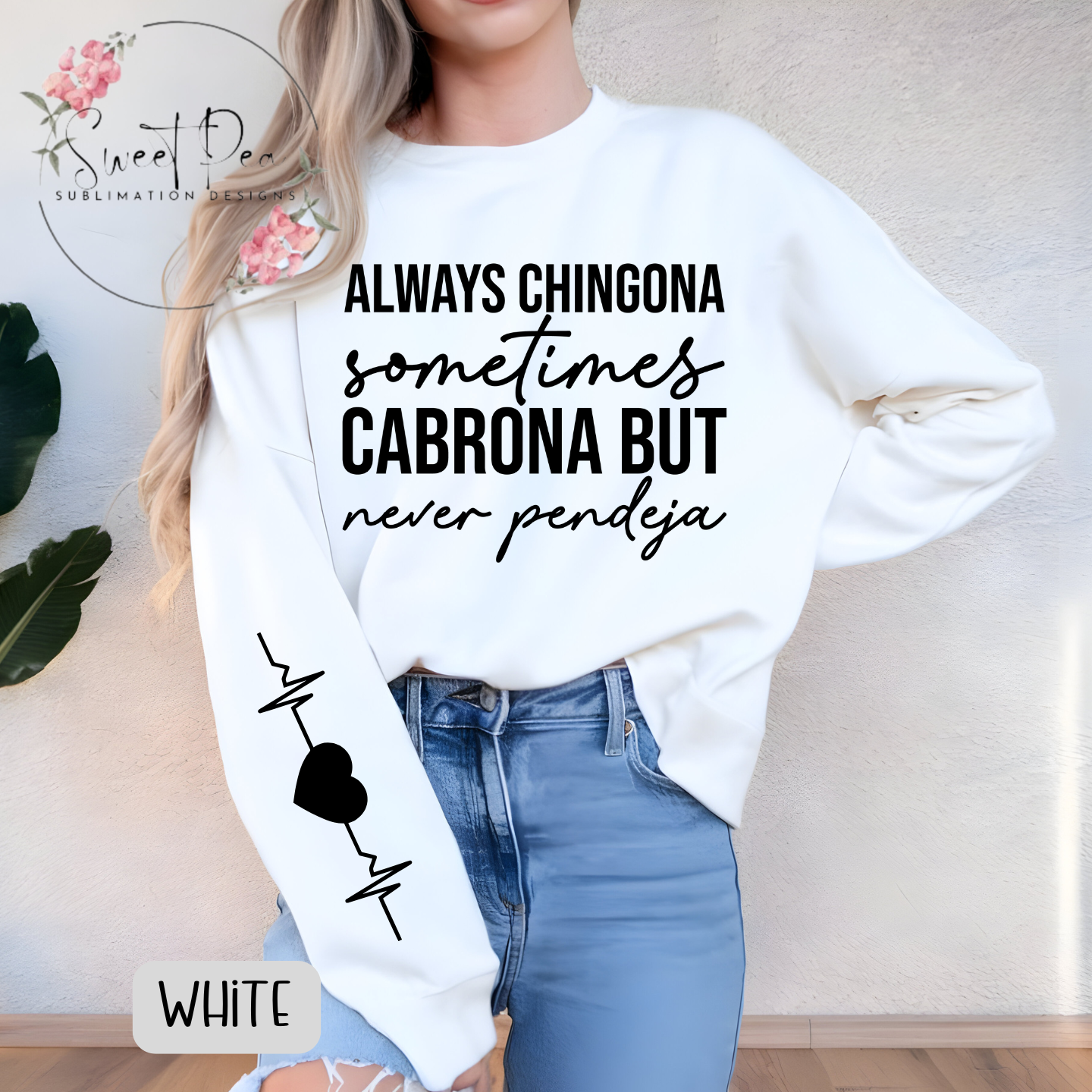 Always chingona sometimes cabrona but never pendeja T-shirt or Sweatshirt