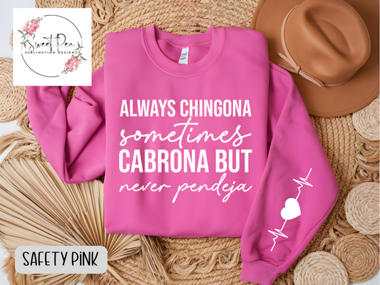 Always chingona sometimes cabrona but never pendeja T-shirt or Sweatshirt