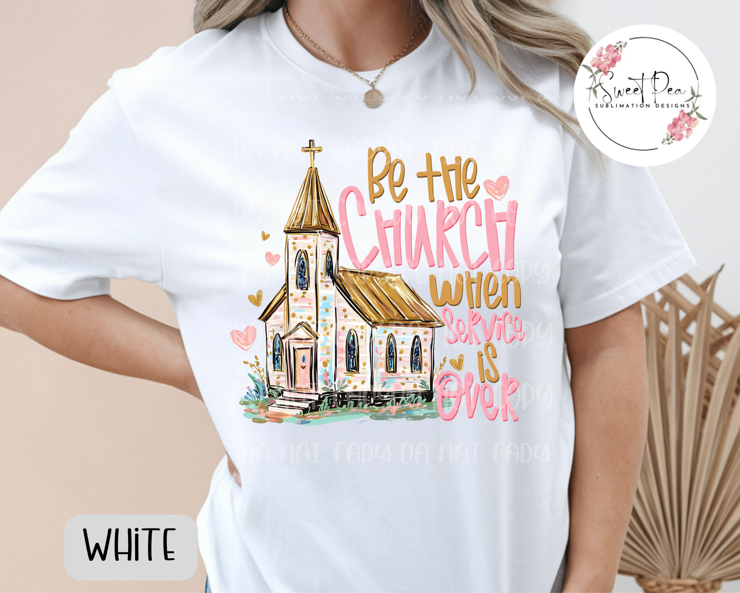 Be the Church When Service is Over Christian Faith Shirt