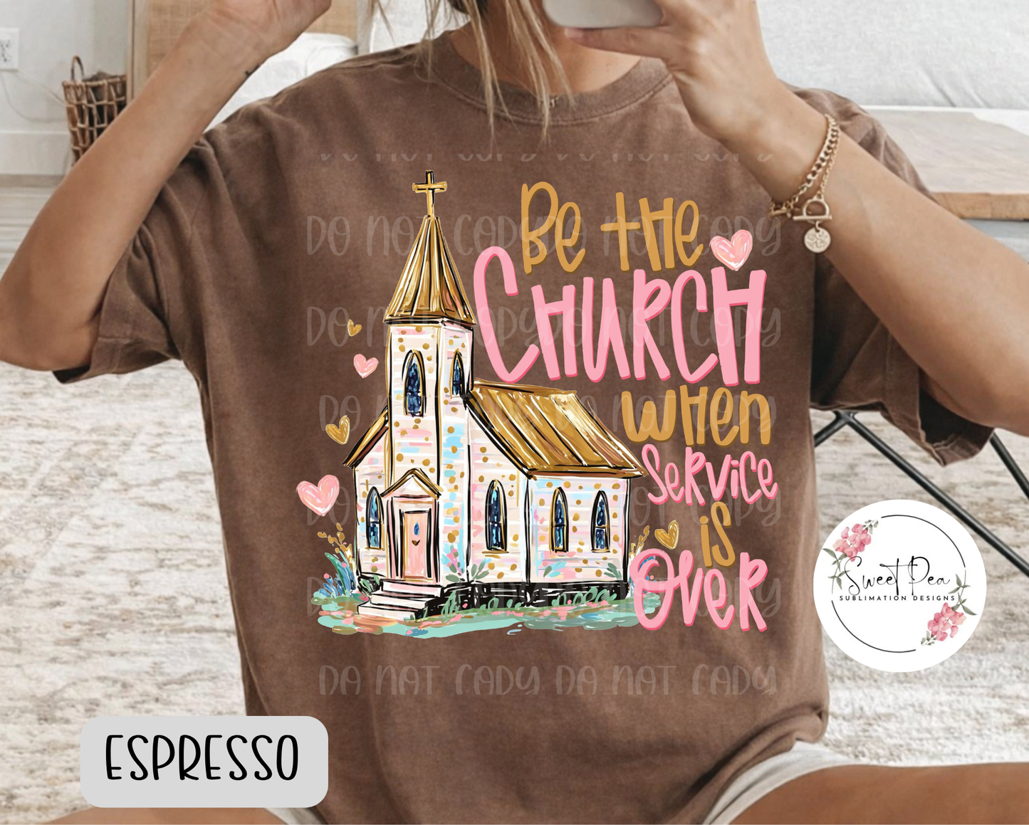 Be the Church When Service is Over Christian Faith Shirt
