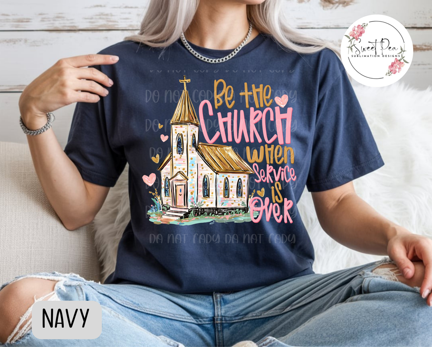 Be the Church When Service is Over Christian Faith Shirt