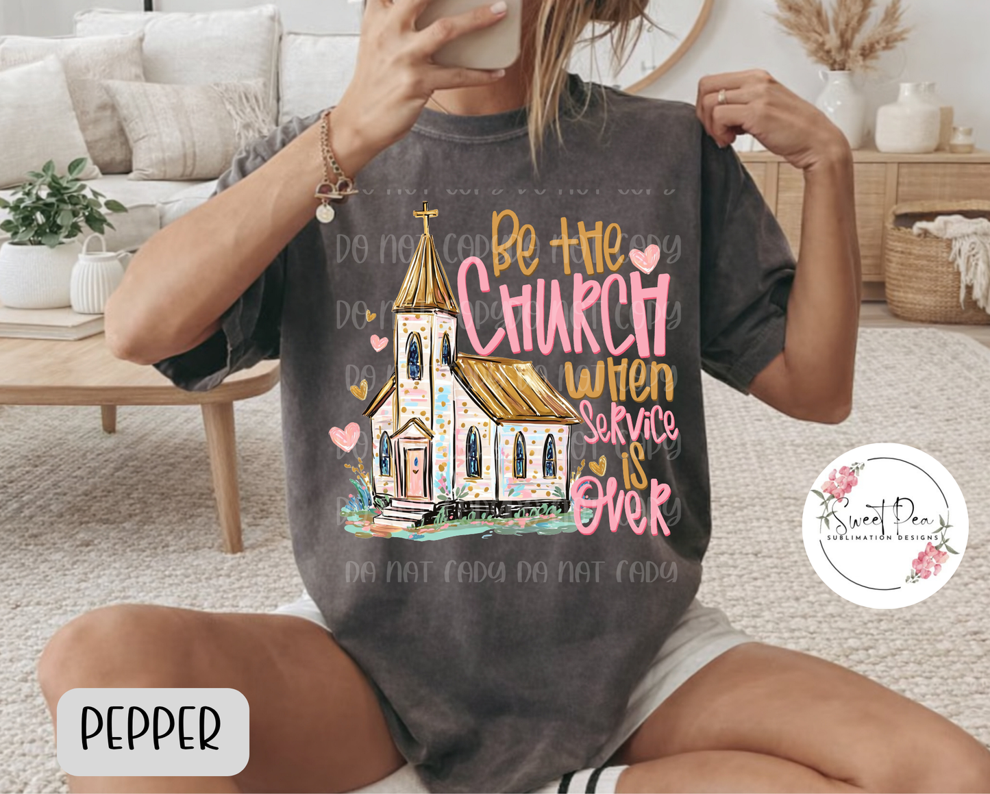 Be the Church When Service is Over Christian Faith Shirt