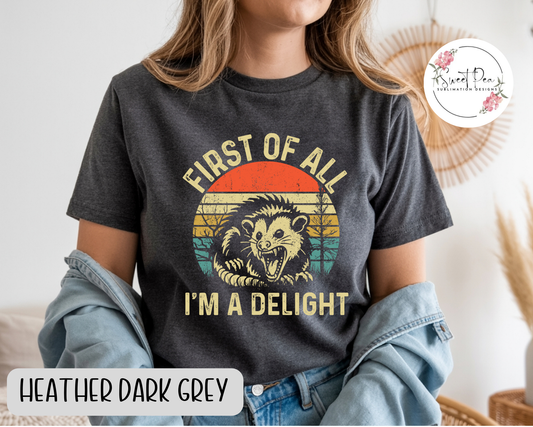 First Of All I'm A Delight Opossum Shirt