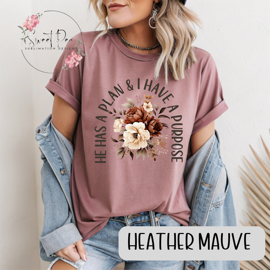 He has a Plan & I have a Purpose T-shirt or Sweatshirt