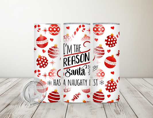 I'm the reason Santa has a naughty list 20oz Tumbler