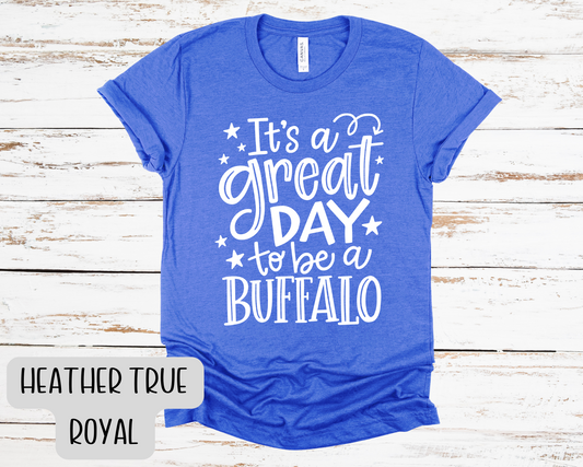 It's A Great Day To Be A Buffalo T-Shirt