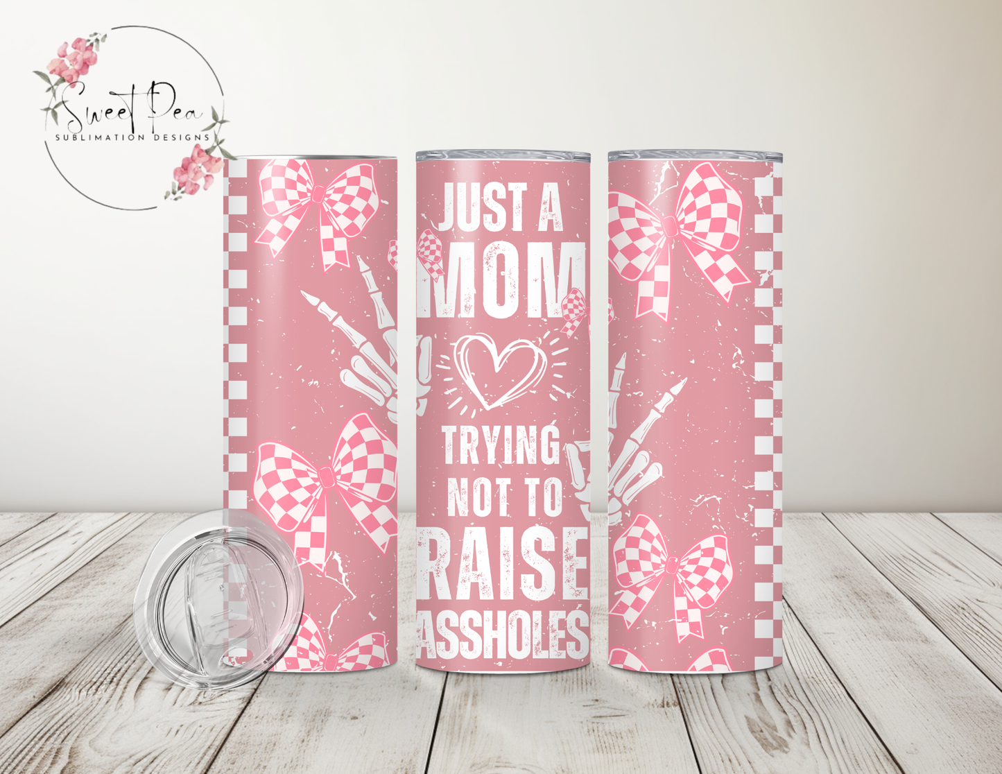 Just a Mom Out Here Trying Not To Raise Assholes 20oz Tumbler