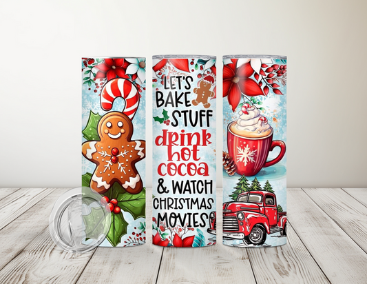Let's Bake Stuff, Drink Hot Cocoa, & Watch Christmas Movies 20 oz Tumbler
