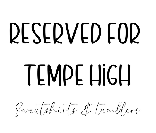RESERVED FOR TEMPE HIGH - GRADUATION SWEATSHIRTS & TUMBLERS 2025