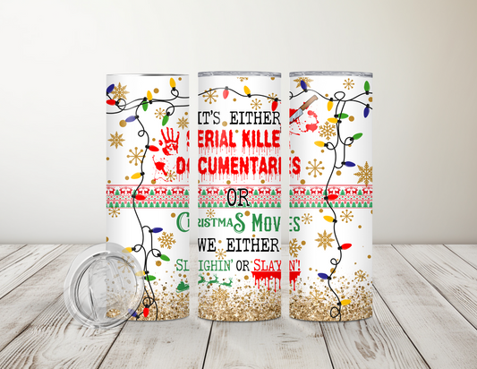 Serial Killer or Christmas Movies 20 oz Tumbler