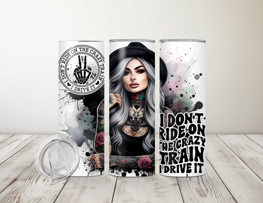 I Don't ride on the Crazy Train, I Drive it 20 oz Tumbler