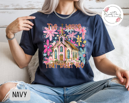The House that Built Me Faith Shirt