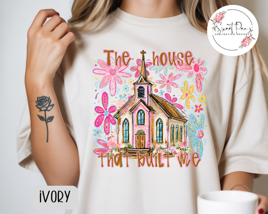 The House that Built Me Faith Shirt